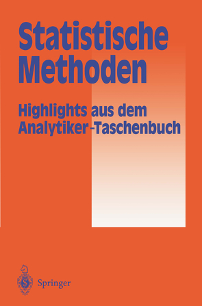 Statistische Methoden von Bahadir,  A.M., Borsdorf,  R., Danzer,  K., Fresenius,  W., Galensa,  R., Günzler,  Helmut, Huber,  W., Lüderwald,  I., Schwedt,  G., Tölg,  G., Wisser,  H.