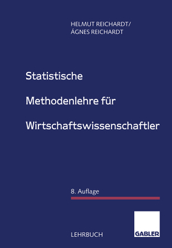 Statistische Methodenlehre für Wirtschaftswissenschaftler von Reichardt,  Ágnes, Reichardt,  Helmut