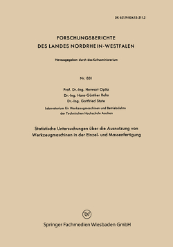 Statistische Untersuchungen über die Ausnutzung von Werkzeugmaschinen in der Einzel- und Massenfertigung von Opitz,  Herwart