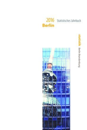 Statistisches Jahrbuch Berlin 2016 von Amt für Statistik,  Berlin-Brandenburg