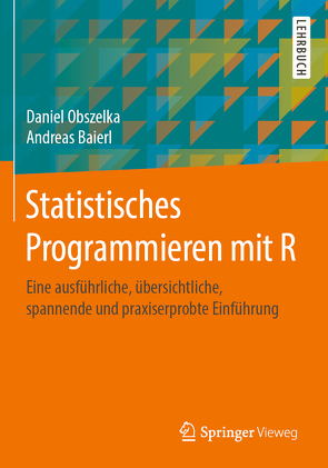 Statistisches Programmieren mit R von Baierl,  Andreas, Obszelka,  Daniel