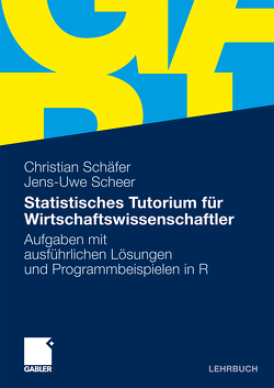 Statistisches Tutorium für Wirtschaftswissenschaftler von Schäfer,  MSc Christian, Scheer,  Jens-Uwe