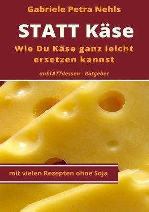 Statt Käse von Nehls,  Gabriele Petra