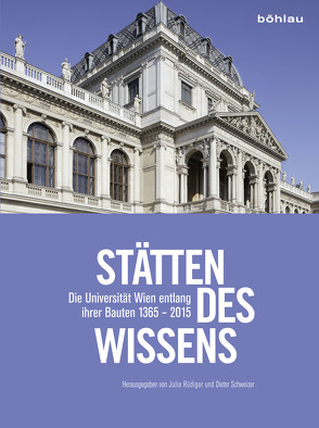 Stätten des Wissens von Eiblmayr,  Judith, Karner,  Herbert, Knieling,  Nina, Kurdiovsky,  Richard, Lorenz,  Hellmut, Maisel,  Thomas, Mühlberger,  Kurt, Peterka,  Fritz, Rüdiger,  Julia, Schintler,  Peter, Schübl,  Elmar, Schweizer,  Dieter, Telesko,  Werner