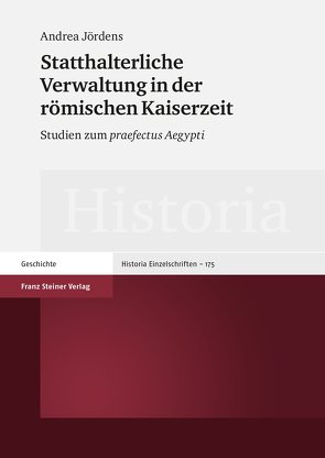 Statthalterliche Verwaltung in der römischen Kaiserzeit von Jördens,  Andrea