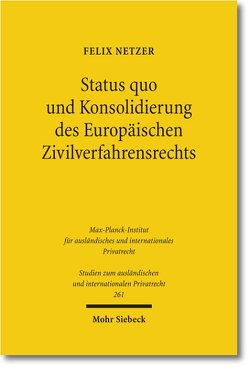 Status quo und Konsolidierung des Europäischen Zivilverfahrensrechts von Netzer,  Felix