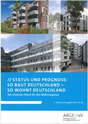 Status und Prognose: So baut Deutschland – so wohnt Deutschland. Der Chancen-Check für den Wohnungsbau von Gniechwitz,  Timo, Paare,  Klaus, Schulze,  Thorsten, Walberg,  Dietmar