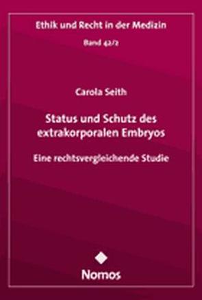 Status und Schutz des extrakorporalen Embryos von Seith,  Carola