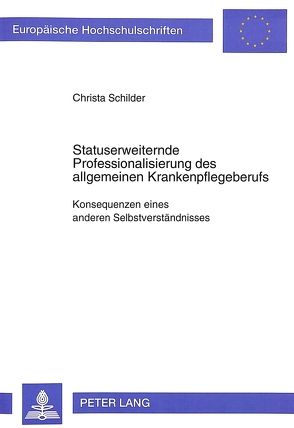 Statuserweiternde Professionalisierung des allgemeinen Krankenpflegeberufs von Schilder,  Christa