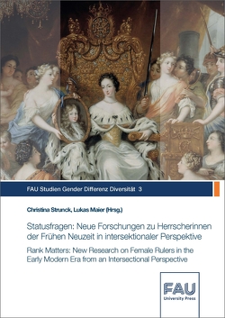 Statusfragen: Neue Forschungen zu Herrscherinnen der Frühen Neuzeit in intersektionaler Perspektive von Strunck,  Christina