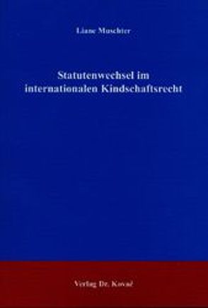 Statutenwechsel im internationalen Kindschaftsrecht von Muschter,  Liane