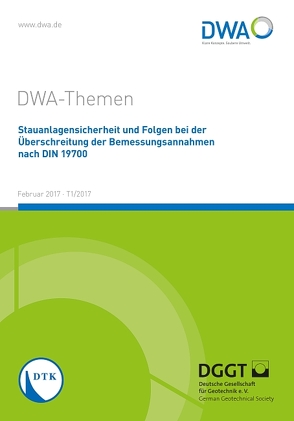 Stauanlagensicherheit und Folgen bei Überschreitung der Bemessungsannahmen nach DIN 19700