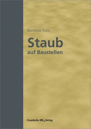 Staub auf Baustellen. von Rühl,  Reinhold