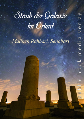 Staub der Galaxie im Orient von Rahbari. Senobari,  Maliheh