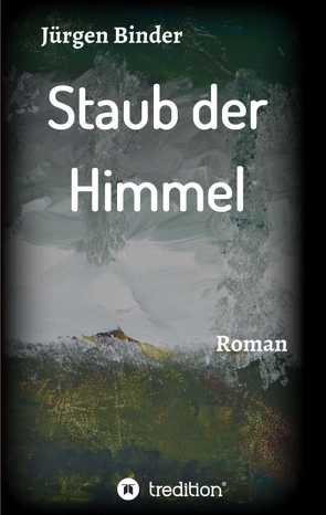 Staub der Himmel von Binder,  Jürgen