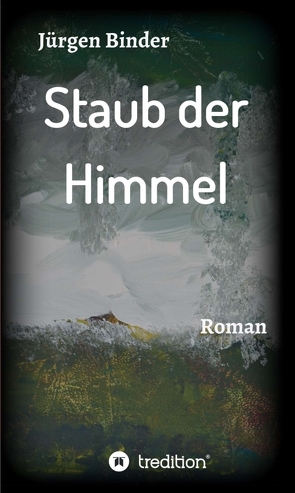 Staub der Himmel von Binder,  Jürgen