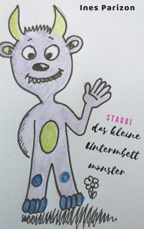 Staubi das kleine Untermbettmonster von Parizon,  Ines