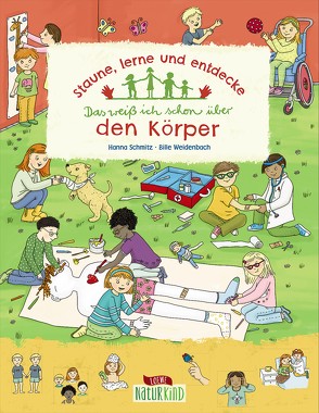 Staune, lerne und entdecke – Das weiß ich schon über den Körper von Schmitz,  Hanna, Weidenbach,  Bille