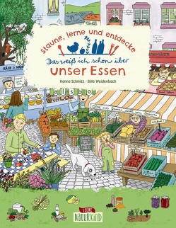 Staune, lerne und entdecke – Das weiß ich schon über unser Essen von Schmitz,  Hanna, Weidenbach,  Bille