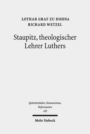 Staupitz, theologischer Lehrer Luthers von Dohna,  Lothar Graf zu, Wetzel,  Richard