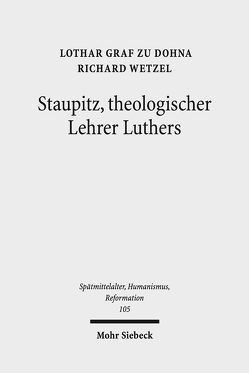 Staupitz, theologischer Lehrer Luthers von Dohna,  Lothar Graf zu, Wetzel,  Richard