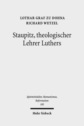 Staupitz, theologischer Lehrer Luthers von Dohna,  Lothar Graf zu, Wetzel,  Richard