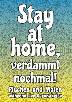 Stay at home, verdammt nochmal! von Ringi,  Rita