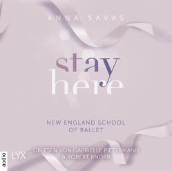 Stay Here – New England School of Ballet von Savas,  Anna