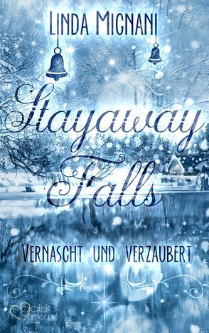 Stayaway Falls: Vernascht und verzaubert von Mignani,  Linda