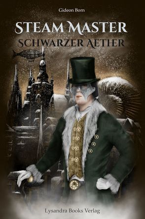 Steam Master / Schwarzer Aether von Born,  Gideon, Schlesier,  Alexander