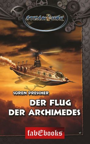 SteamPunk 4: Der Flug der Archimedes von Prescher,  Sören