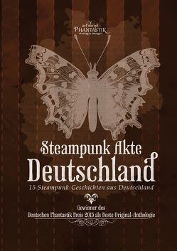 Steampunk Akte Deutschland von Bienek,  Andrea, Bode,  Katharina Fiona, Cremer,  Markus, Dombrowski,  Fabian, Fischl,  Marion, Frey,  Dennis, Herbst,  Daniela, Huster,  Daniel, Kalandur,  Ashley, Klewer,  Detlef, Richter,  Grit, Schattauer,  Corinna, Schlegel,  Daniel, Sommerfeldt,  Adrian, Wallat,  Isabelle, Wiefelspütz,  Kim Christine