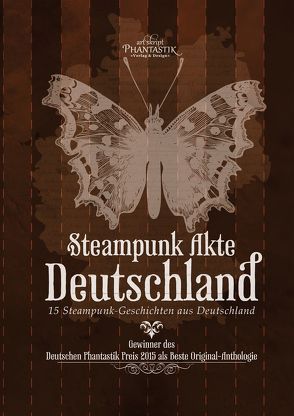 Steampunk Akte Deutschland von Bienek,  Andrea, Bode,  Katharina Fiona, Cremer,  Markus, Dombrowski,  Fabian, Fischl,  Marion, Frey,  Dennis, Herbst,  Daniela, Huster,  Daniel, Kalandur,  Ashley, Klewer,  Detlef, Richter,  Grit, Schattauer,  Corinna, Schlegel,  Daniel, Sommerfeldt,  Adrian, Wallat,  Isabelle, Wiefelspütz,  Kim Christine