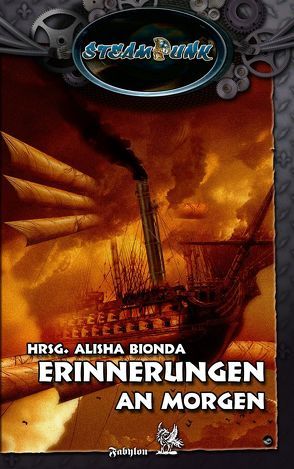 SteamPunk – Erinnerungen an Morgen von Bionda,  Alisha, Carpenter,  Tanya, Gruber,  Andreas, Krain,  Guido, Perplies,  Bernd, Prescher,  Sören, Walter,  K. Peter