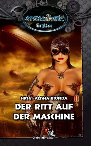 SteamPunk – Erotics: Der Ritt auf der Maschine von Bionda,  Alisha, Carpenter,  Tanya, Dirks,  Kerstin, Hauser,  Erik, Ippensen,  Antje, Laurent,  Aimee, Neumeier,  Thomas