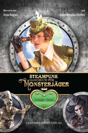 Steampunk-Handbuch für Monsterjäger von Bagus,  Anja, Herbst,  Anne Amalia, Vick,  Tyson