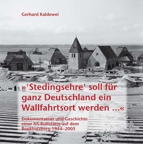 „‚Stedingsehre‘ soll für ganz Deutschland ein Wallfahrtsort werden …“ von Kaldewei,  Gerhard