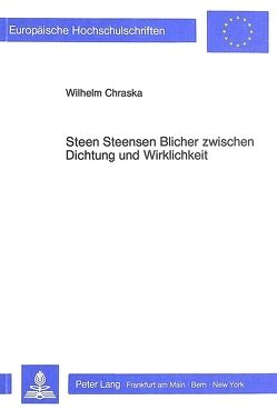 Steen Steensen Blicher zwischen Dichtung und Wirklichkeit von Chraska,  Wilhelm