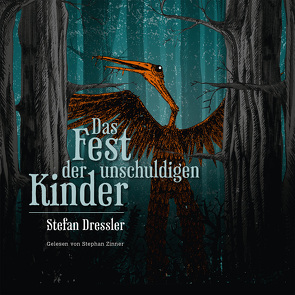 Stefan Dressler – Das Fest der unschuldigen Kinder von Dressler,  Stefan