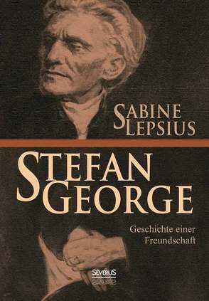 Stefan George. Geschichte einer Freundschaft von Lepsius,  Sabine