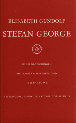 Stefan George. Meine Begegnungen mit Rainer Maria Rilke und Stefan George. Stefan George und der Nationalsozialismus von Gundolf,  Elisabeth, Helbing,  Lothar