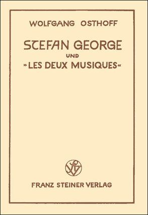 Stefan George und „les deux musiques“ von Osthoff,  Wolfgang