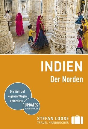 Stefan Loose Reiseführer Indien, Der Norden von Bhattacharya,  Malavika, Edwards,  Nick, Ganapathy,  Priya, Jacobs,  Daniel, Mallick,  Anurag, Meghji,  Shafik, Mills,  Rachel, Willmore,  Simon, Young,  Charles