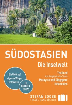 Stefan Loose Reiseführer Südostasien, Die Inselwelt. Von Thailand bis Indonesien von Jacobi,  Moritz, Loose,  Mischa, Loose,  Renate, Loose,  Stefan, Markand,  Andrea, Markand,  Markus, Wachsmuth,  Christian