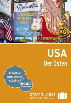 Stefan Loose Reiseführer USA, Der Osten von Edwards,  Nick, Grinnell,  Max, Hodgkins,  Charles, Horak,  Steven, Hull,  Sarah, Keeling,  Stephen, Obolsky,  Todd, Rosenberg,  Andrew, Vogel,  Claus, Ward,  Greg