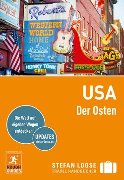 Stefan Loose Reiseführer USA, Der Osten von Edwards,  Nick, Grinnell,  Max, Hodgkins,  Charles, Horak,  Steven, Hull,  Sarah, Keeling,  Stephen, Obolsky,  Todd, Rosenberg,  Andrew, Vogel,  Claus, Ward,  Greg