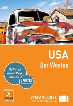 Stefan Loose Reiseführer USA, Der Westen von Edwards,  Nick, Grinnell,  Max, Hodgkins,  Charles, Horak,  Steven, Hull,  Sarah, Keeling,  Stephen, Obolsky,  Todd, Rosenberg,  Andrew, Vogel,  Claus, Ward,  Greg