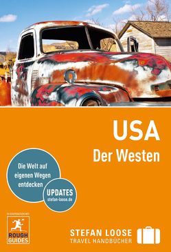 Stefan Loose Reiseführer USA, Der Westen von Edwards,  Nick, Grinnell,  Max, Hodgkins,  Charles, Horak,  Steven, Hull,  Sarah, Isola,  Laurie, Keeling,  Stephen, Obolsky,  Todd, Rosenberg,  Andrew, Sorenson,  AnneLise, Vogel,  Claus, Ward,  Greg