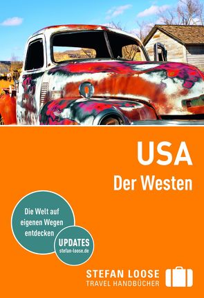 Stefan Loose Reiseführer USA, Der Westen von Edwards,  Nick, Grinnell,  Max, Hodgkins,  Charles, Horak,  Steven, Hull,  Sarah, Isola,  Laurie, Keeling,  Stephen, Obolsky,  Todd, Rosenberg,  Andrew, Sorenson,  AnneLise, Vogel,  Claus, Ward,  Greg