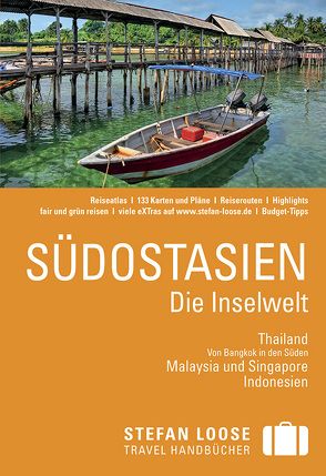 Stefan Loose Reiseführer Südostasien, Die Inselwelt. Von Thailand bis Indonesien von Jacobi,  Moritz, Loose,  Mischa, Loose,  Renate, Loose,  Stefan, Markand,  Andrea, Markand,  Markus, Wachsmuth,  Christian